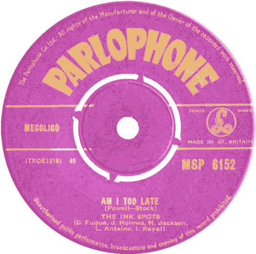 Am I Too Late, The Ink Spots Parlophone MSP 6152 Great Britain record label